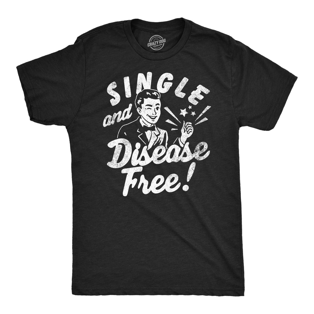 Single And Disease Free Men's T Shirt