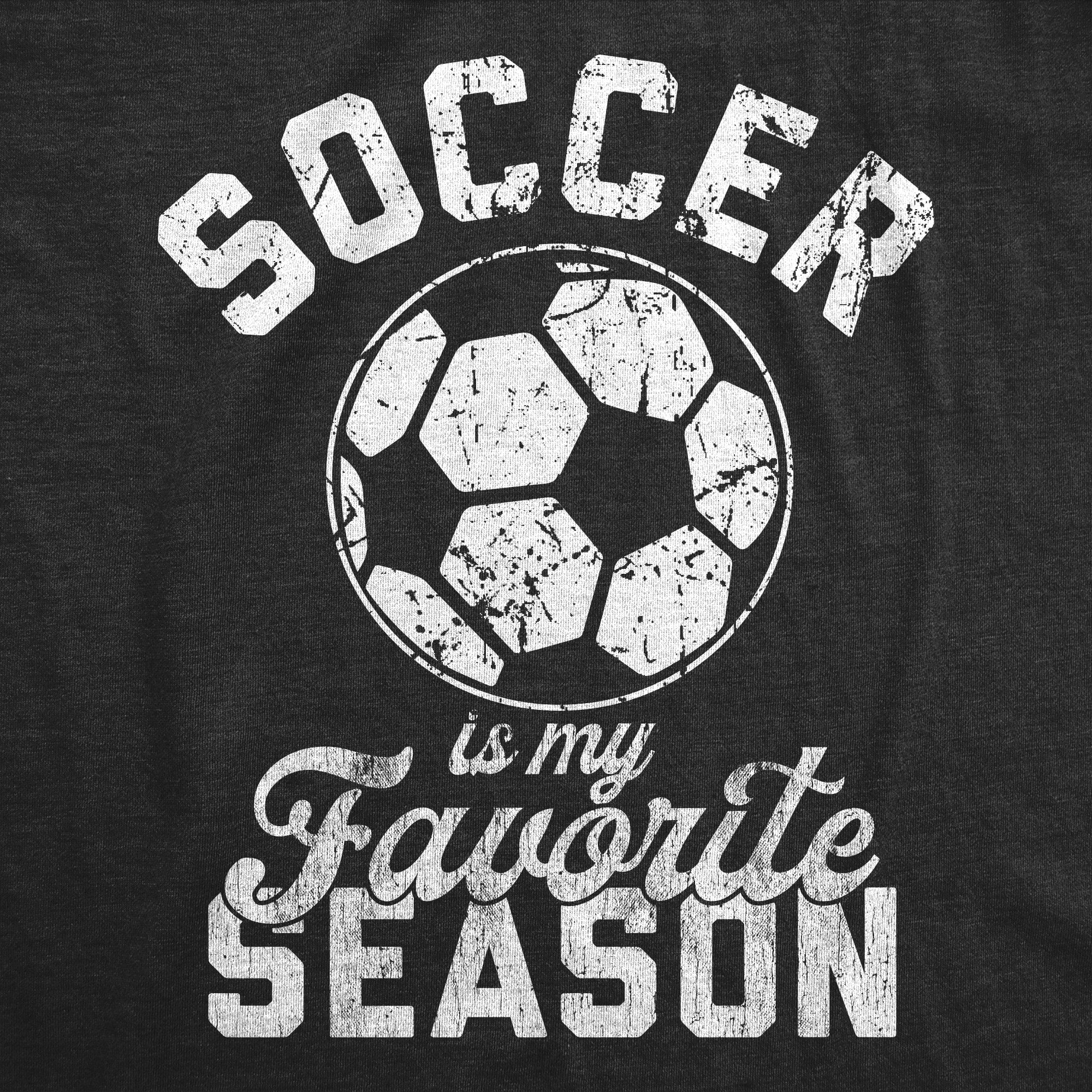 Soccer Is My Favorite Season Men's T Shirt