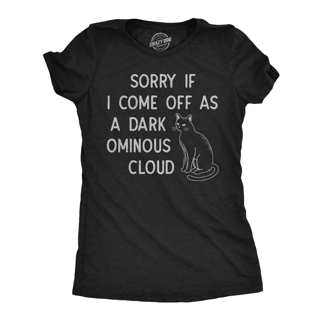 Sorry If I Come Off As A Dark Ominous Cloud Women's T Shirt