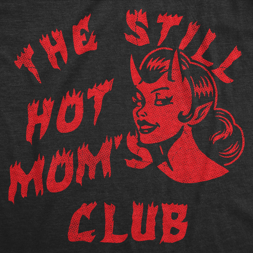 The Still Hot Moms Club Women's T Shirt