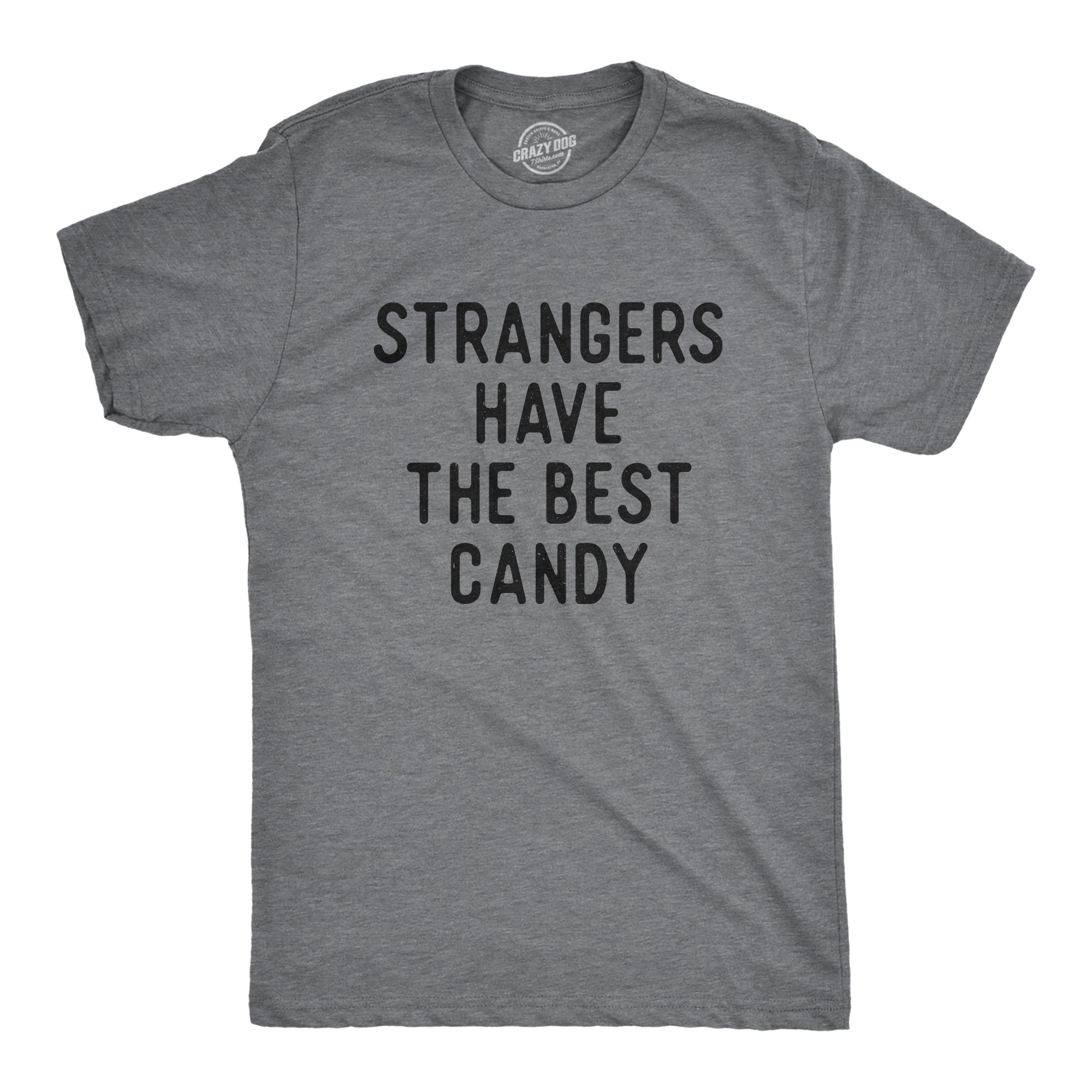Strangers Have The Best Candy Men's T Shirt
