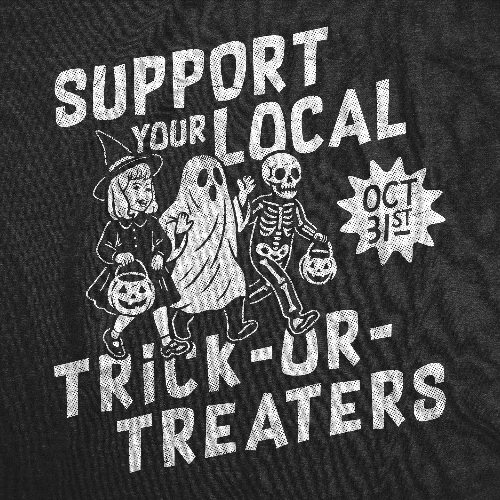Support Your Local Trick Or Treaters Women's T Shirt