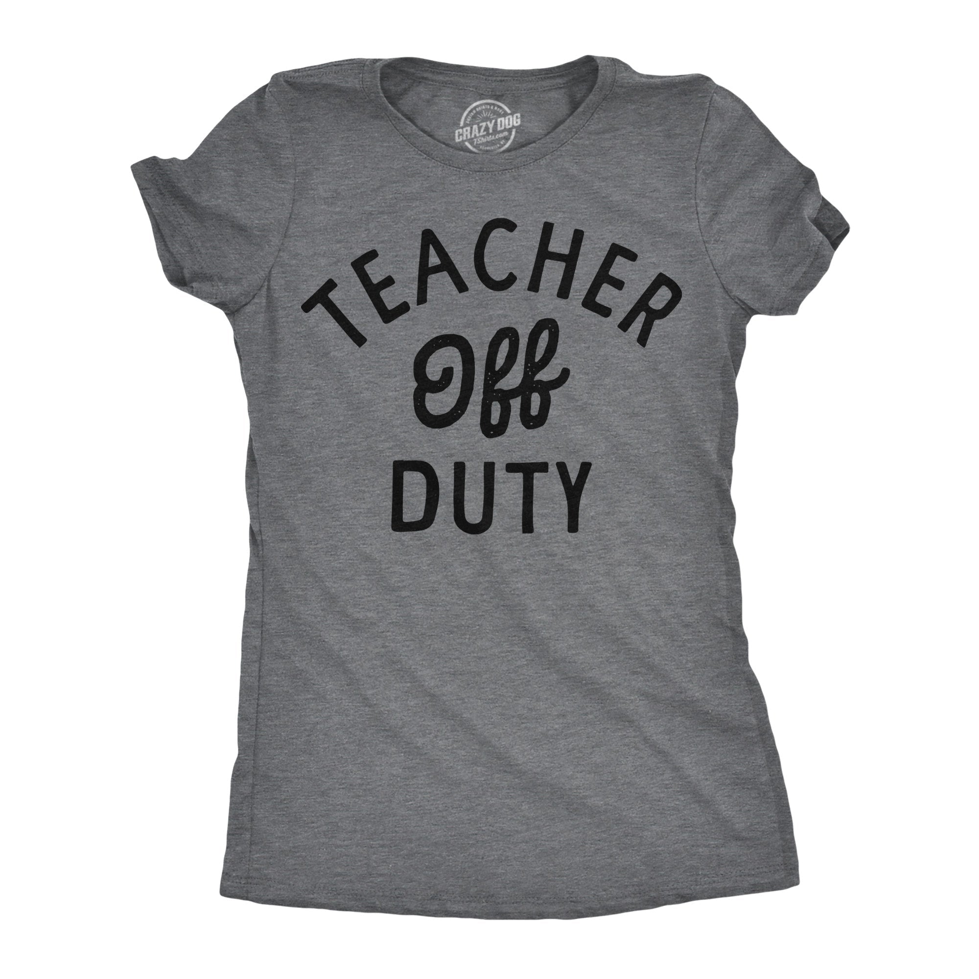 Teacher Off Duty Women's T Shirt
