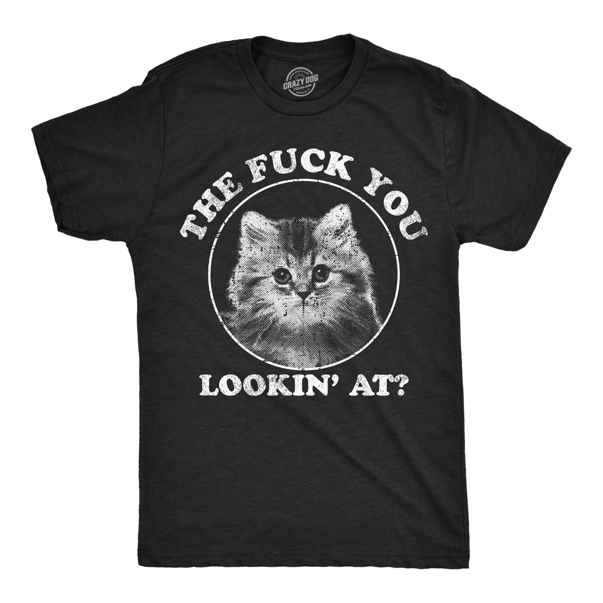 The Fuck You Lookin At Men's T Shirt