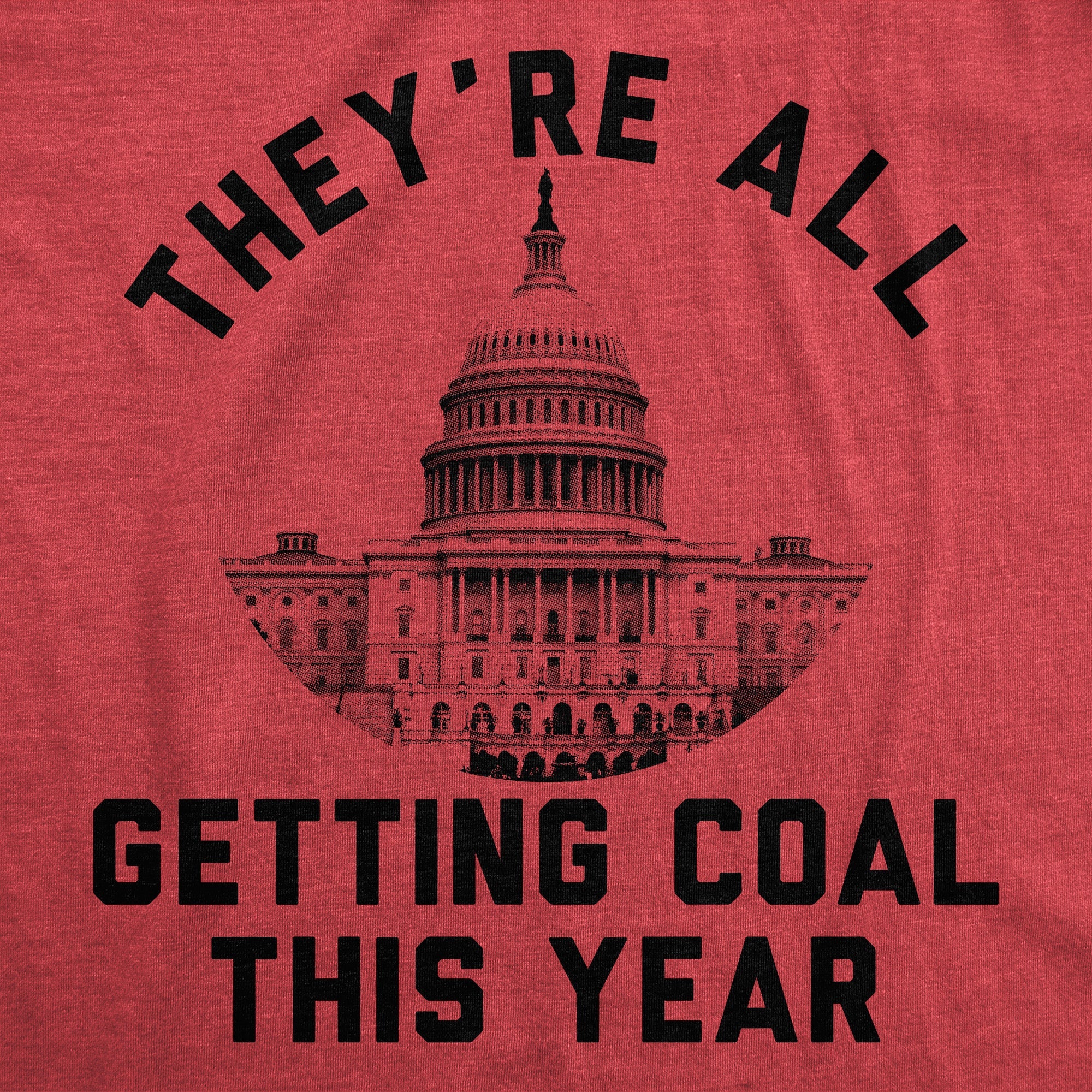 Theyre All Getting Coal This Year Men's T Shirt