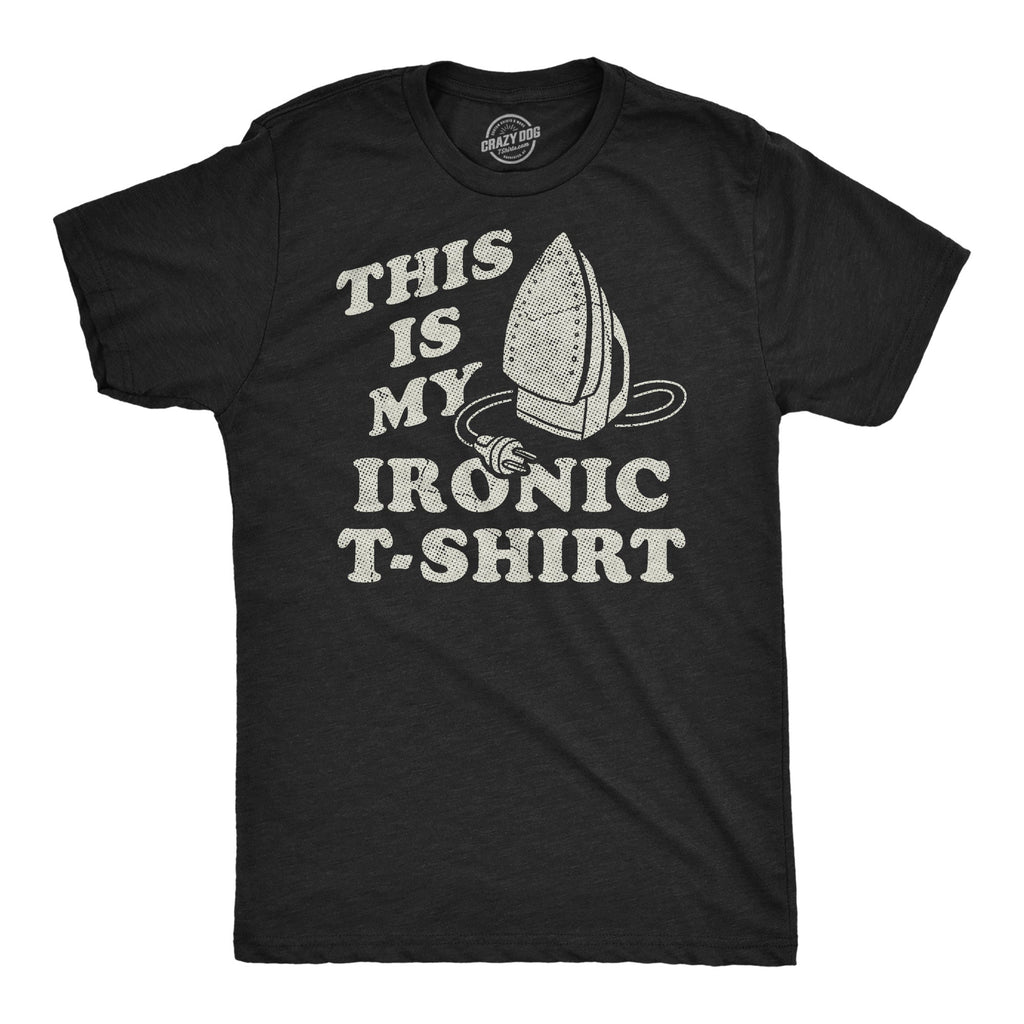 This Is My Ironic Tshirt Men's T Shirt