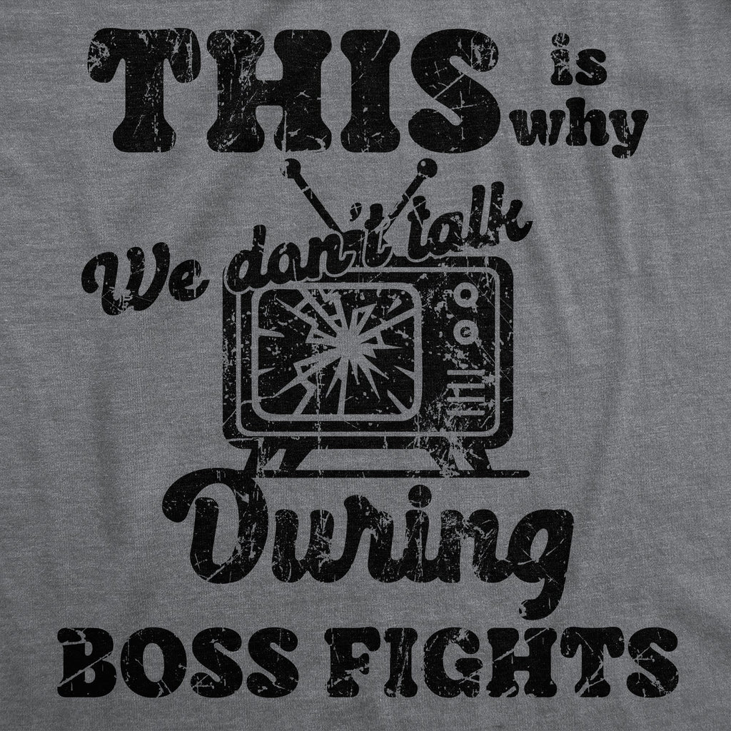 This Is Why We Dont Talk During Boss Fights Men's T Shirt