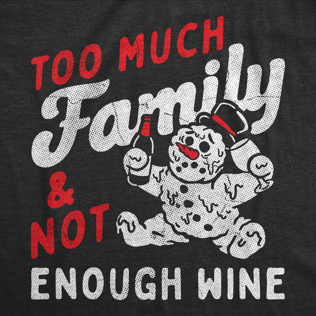 Too Much Family And Not Enough Wine Women's T Shirt