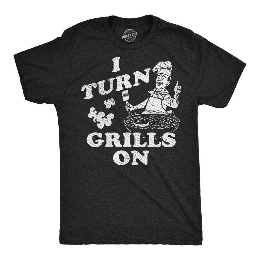I Turn Grills On Men's T Shirt
