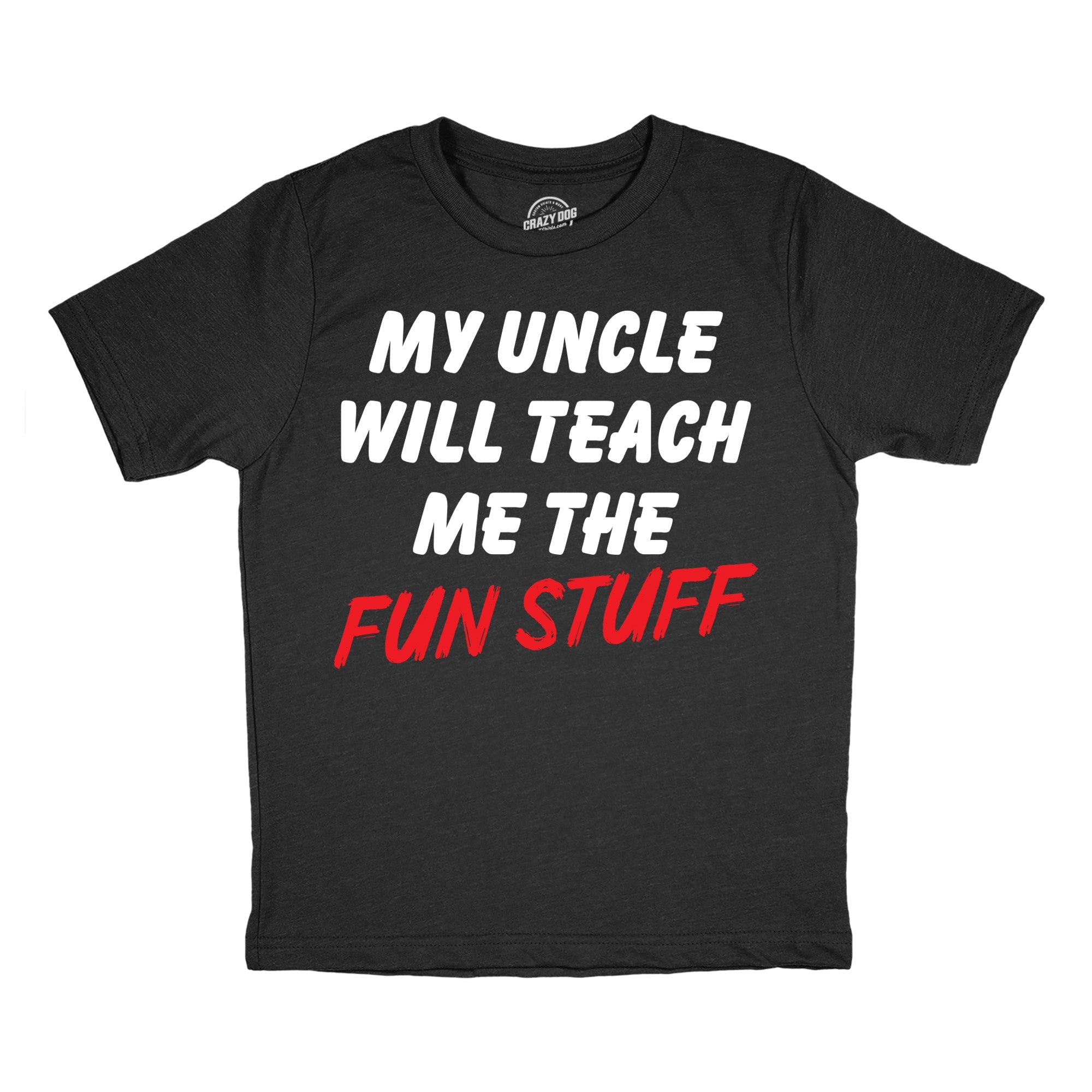 My Uncle Will Teach Me The Fun Stuff Youth T Shirt