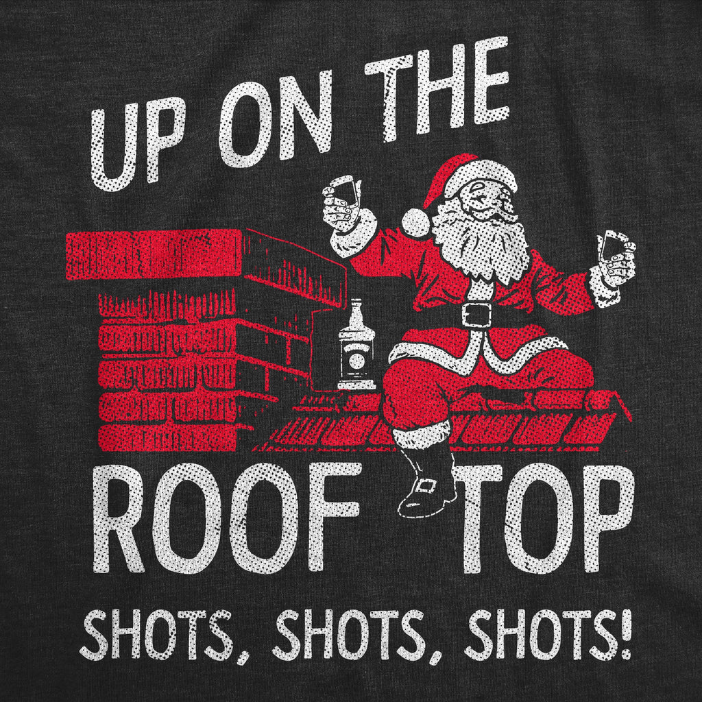 Up On The Roof Top Shots Shots Shots Men's T Shirt