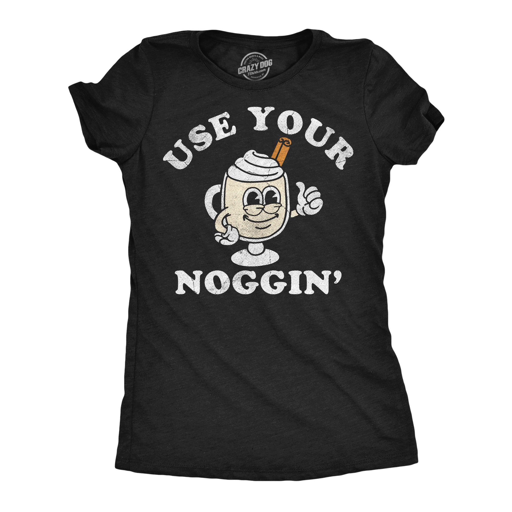 Use Your Noggin Women's T Shirt
