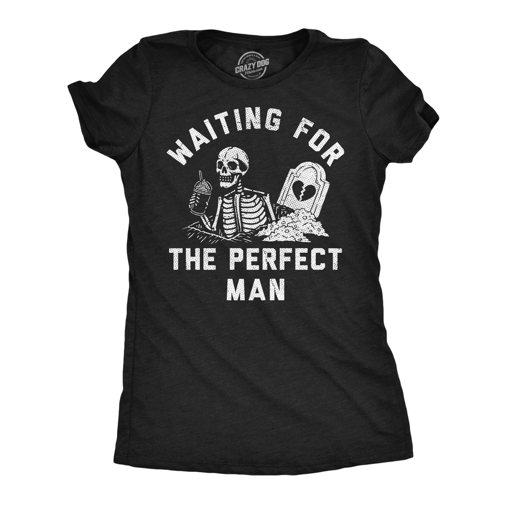 Waiting For The Perfect Man Women's T Shirt