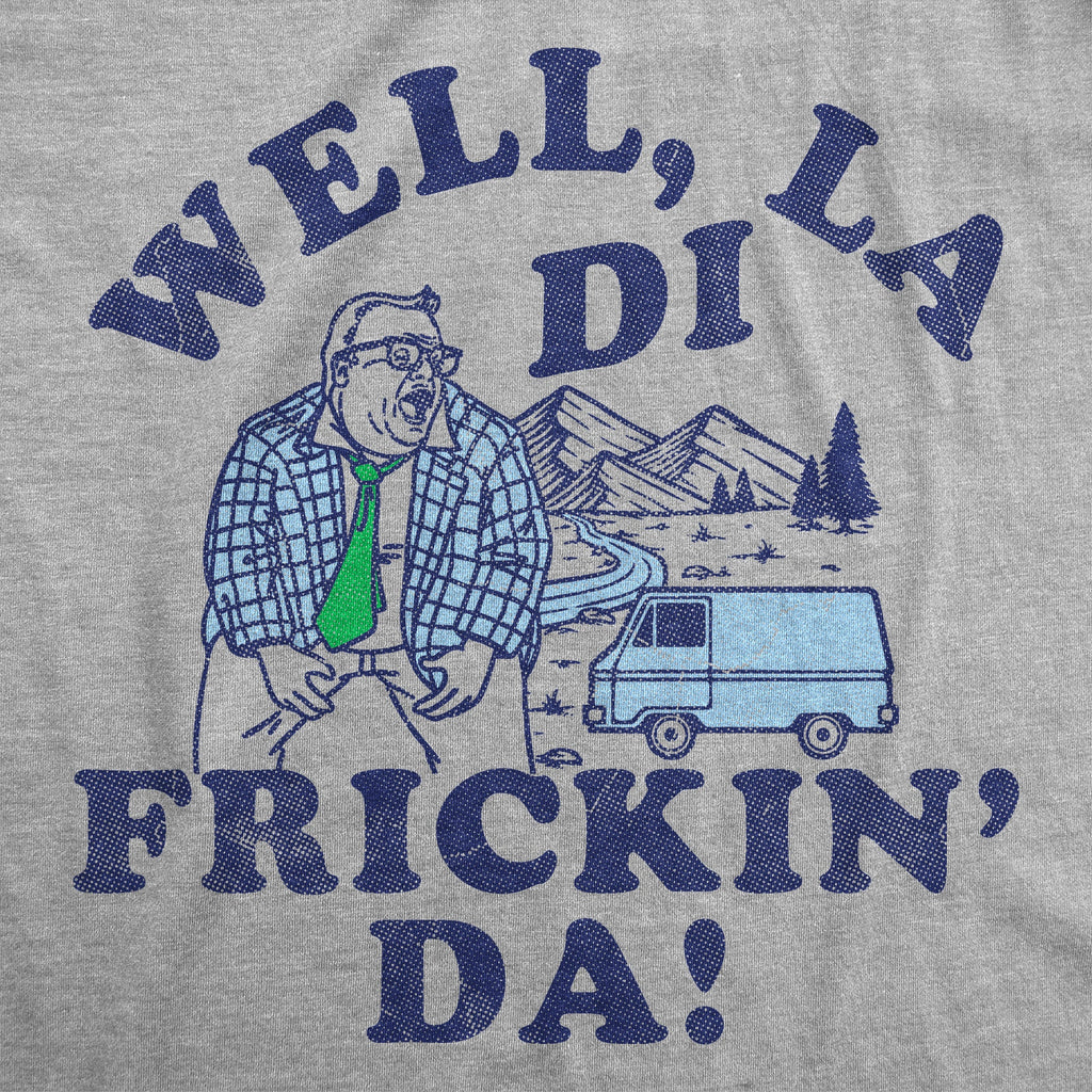 Well La Di Frickin Da Men's T Shirt