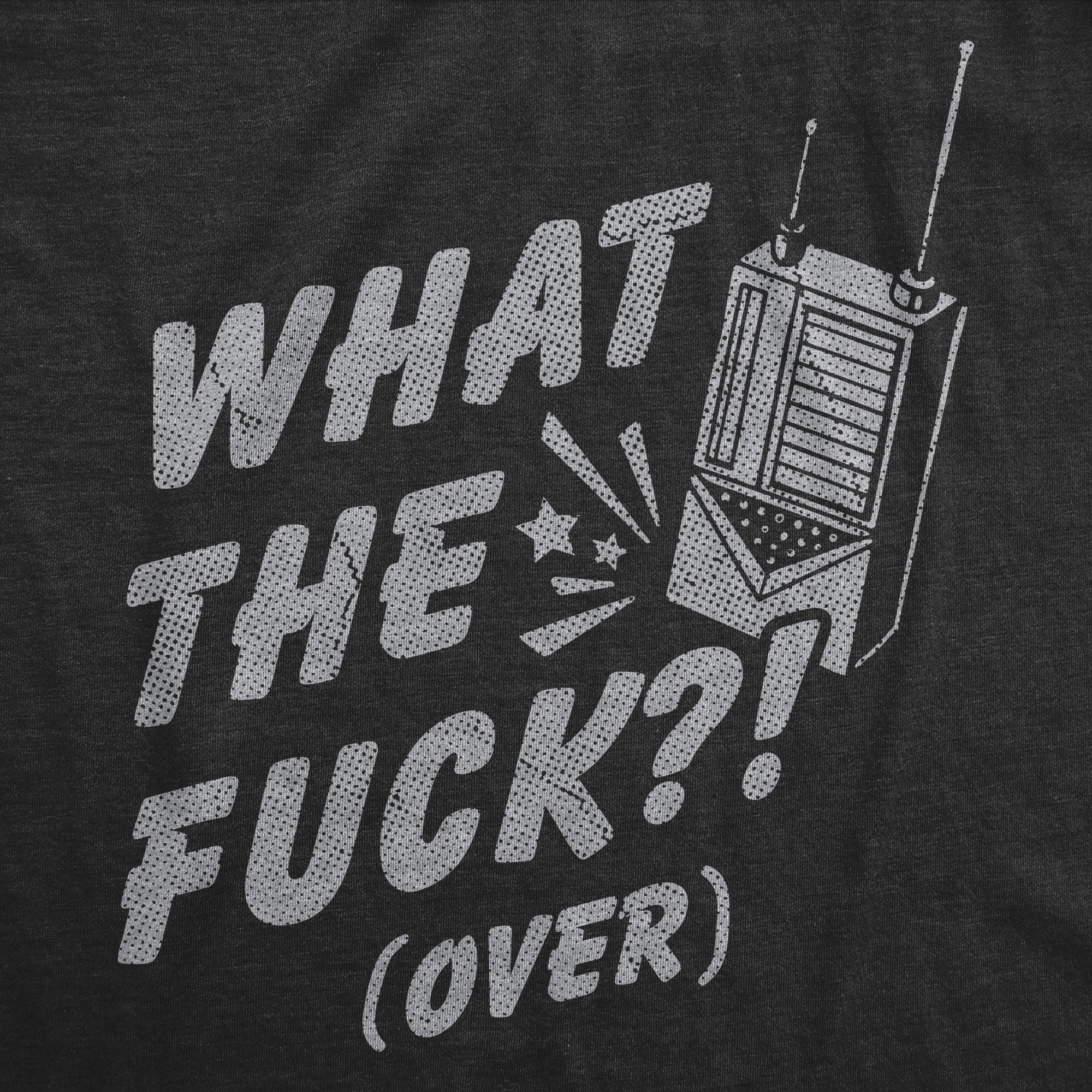 What The Fuck Over Men's T Shirt