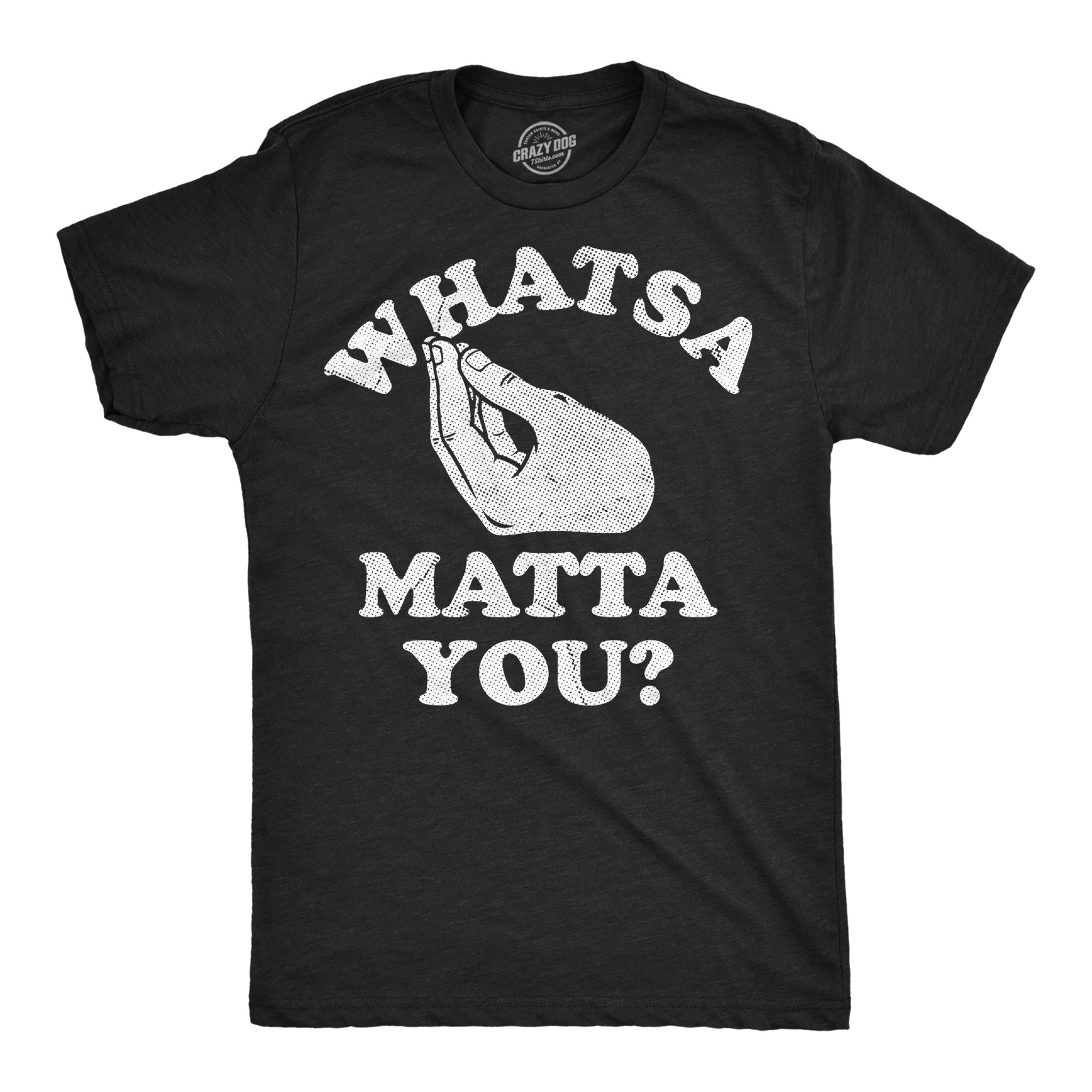 Whatsa Matta You Men's T Shirt