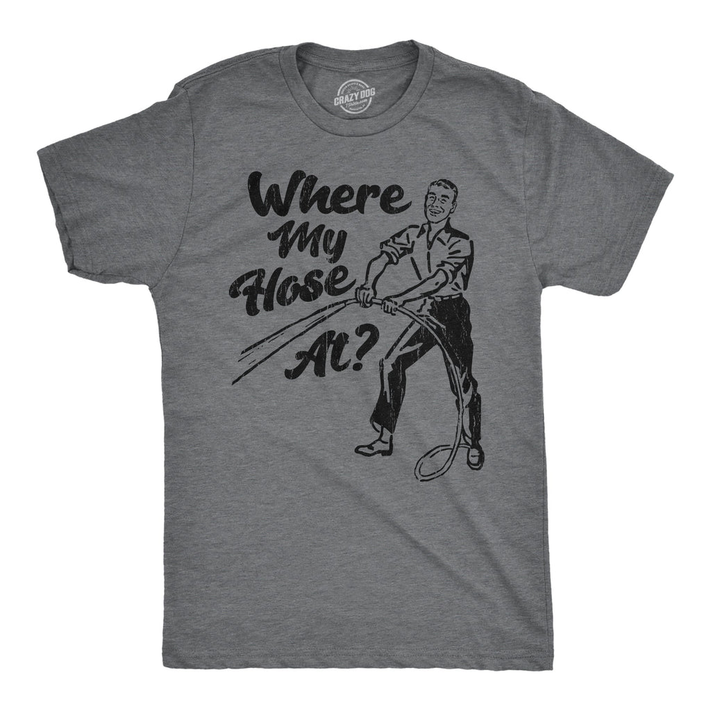 Where My Hose At Men's T Shirt