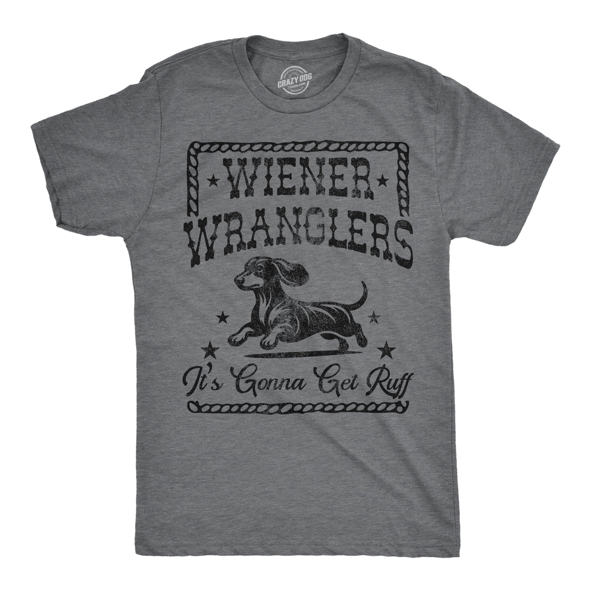 Wiener Wranglers Its Gonna Get Ruff Men's T Shirt