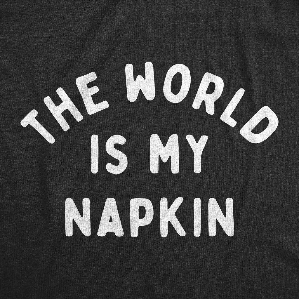 The World Is My Napkin Toddler T Shirt
