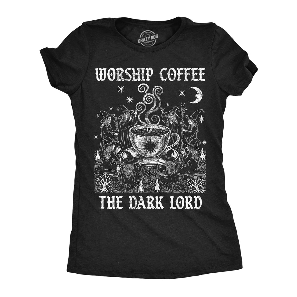 Worship Coffee The Dark Lord Women's T Shirt