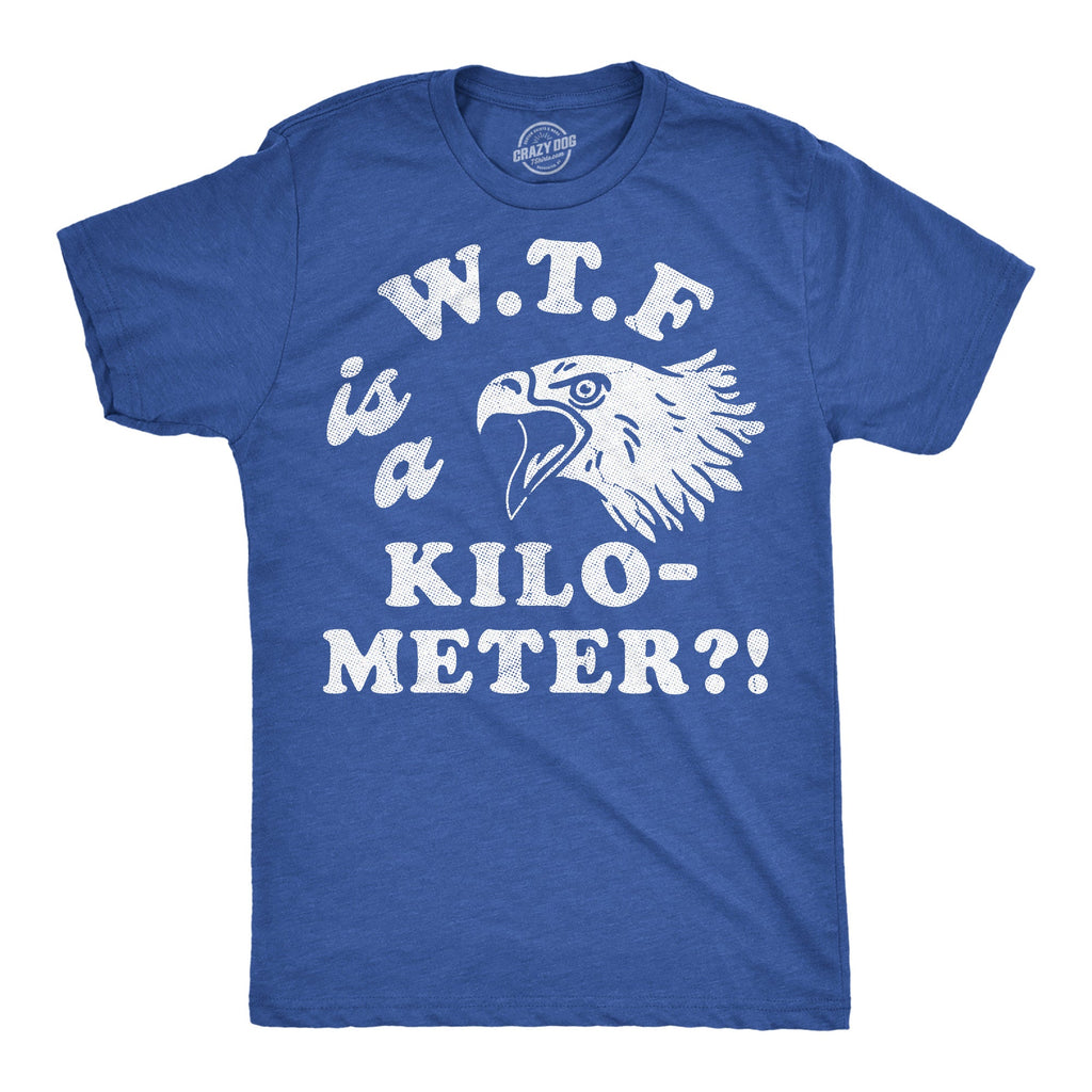 WTF Is A Kilometer Men's T Shirt
