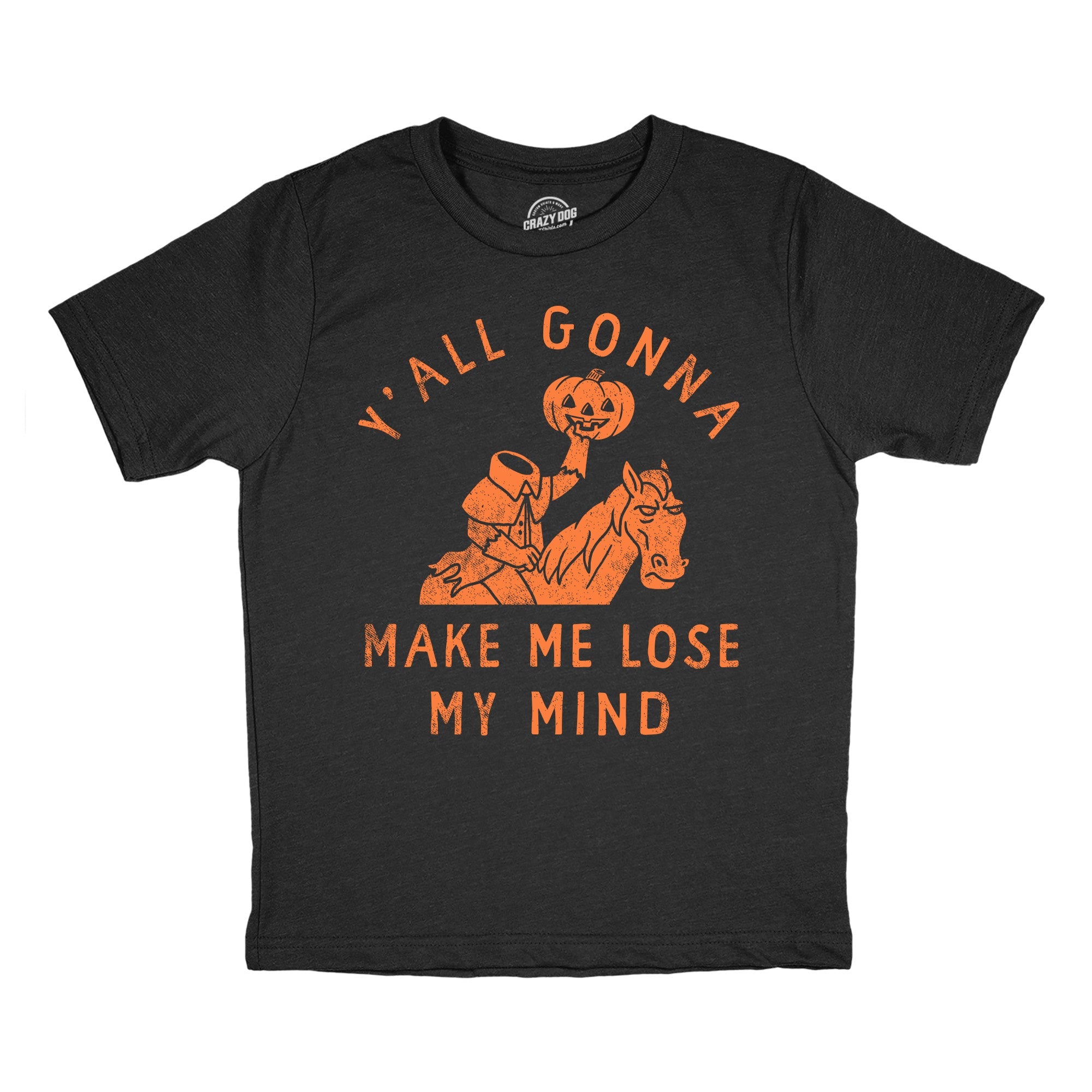 Yall Gonna Make Me Lose My Mind Youth T Shirt