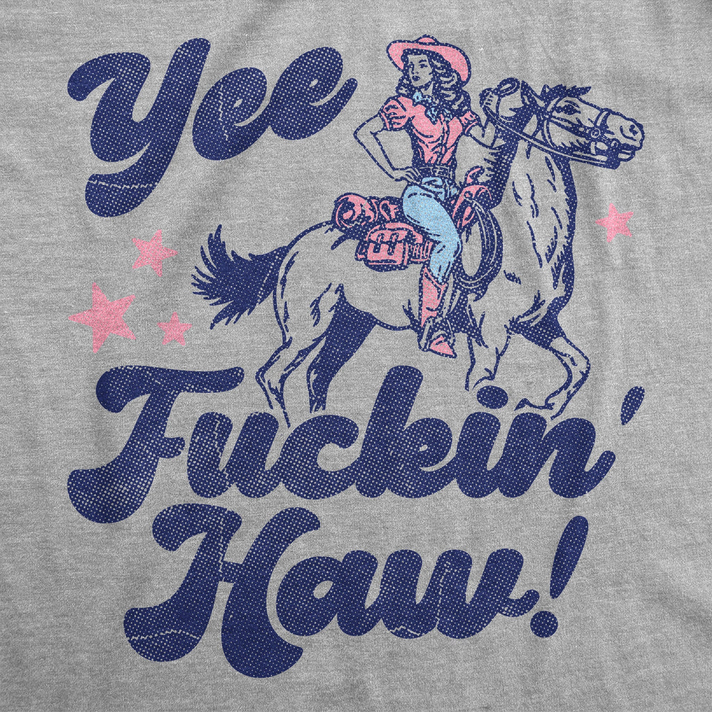 Yee Fuckin Haw Women's T Shirt