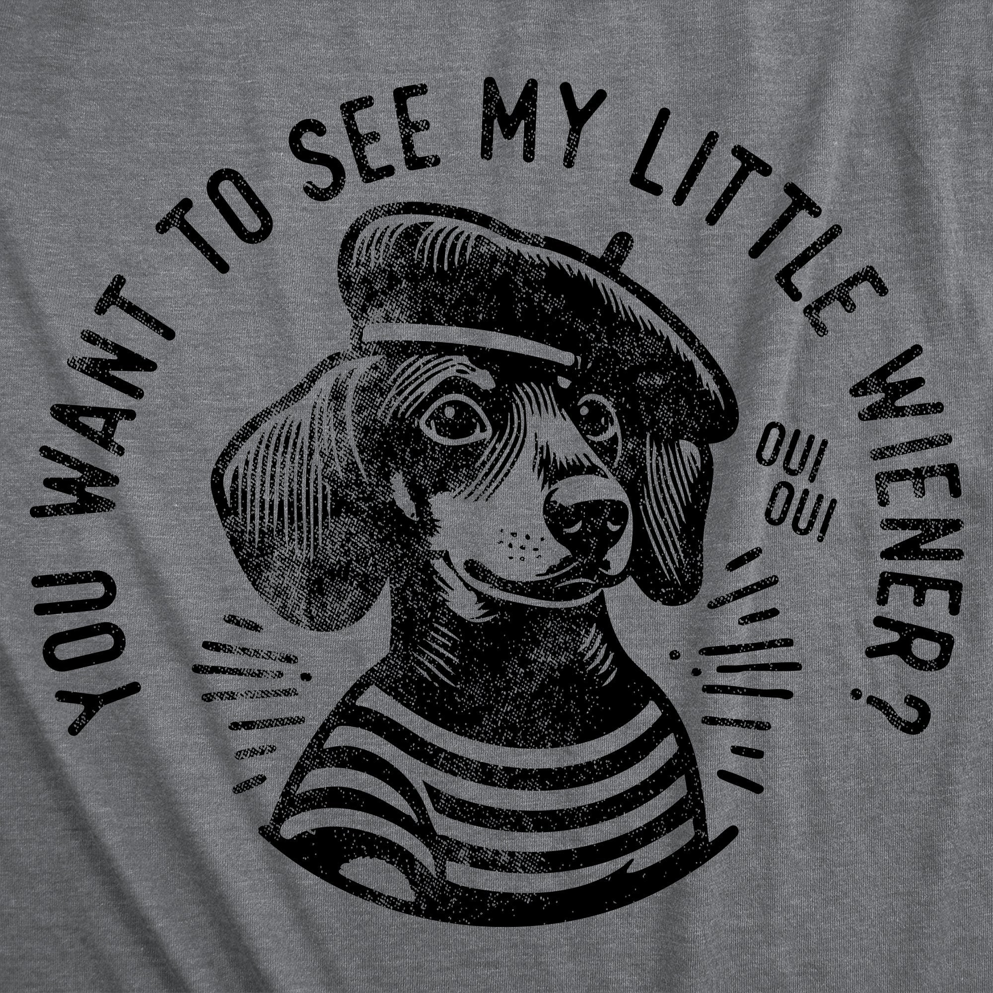 You Want To See My Little Weiner Men's T Shirt