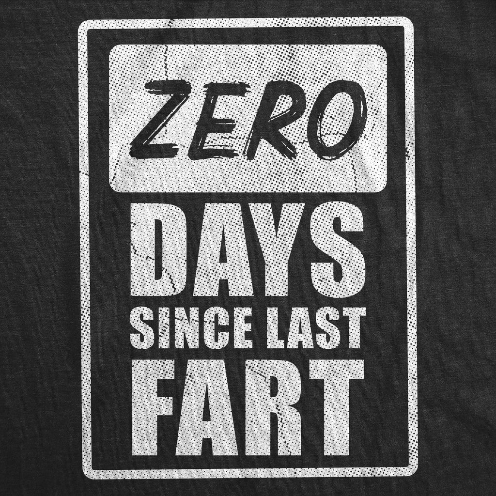 Zero Days Since Last Fart Men's T Shirt