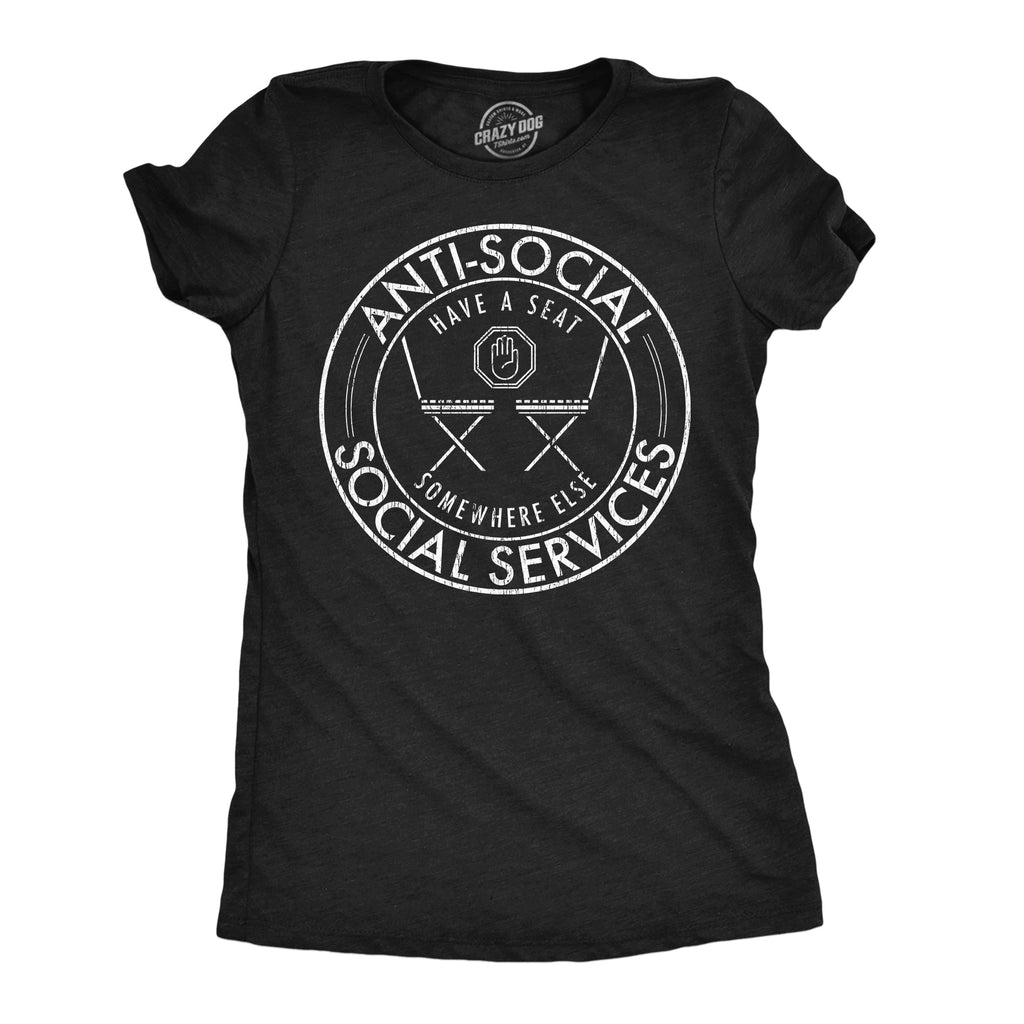 Anti Social Social Services Women's T Shirt