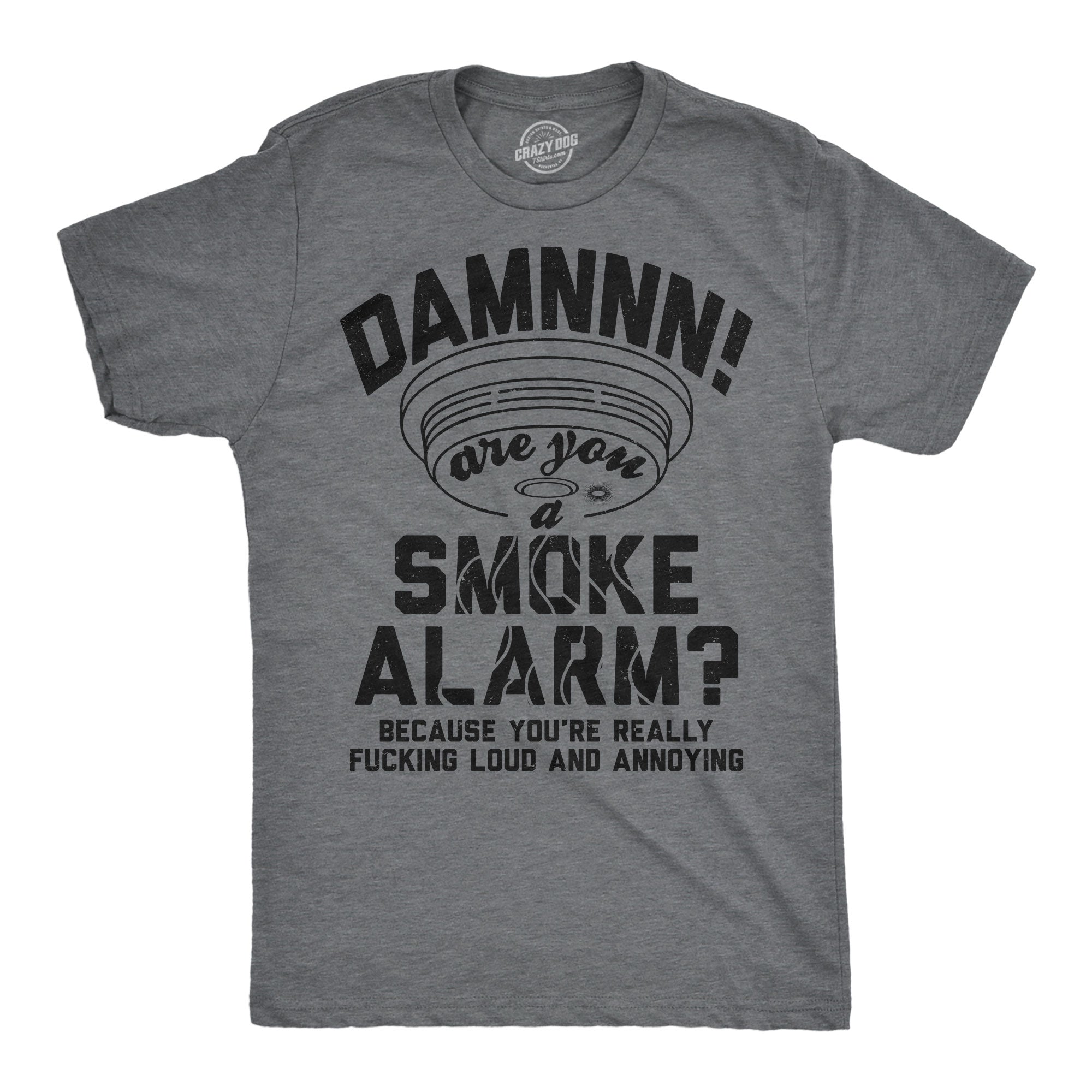 Damn Are You A Smoke Alarm Men's T Shirt