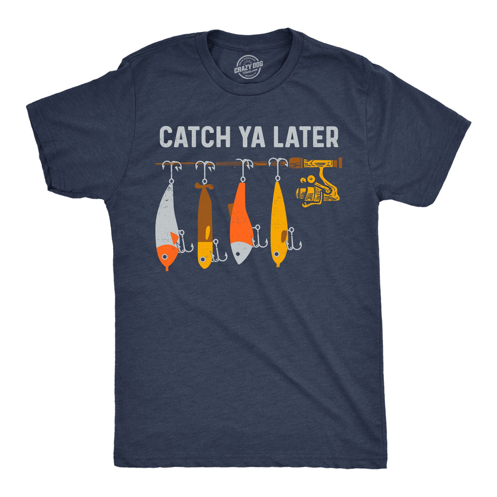 Catch Ya Later Men's T Shirt