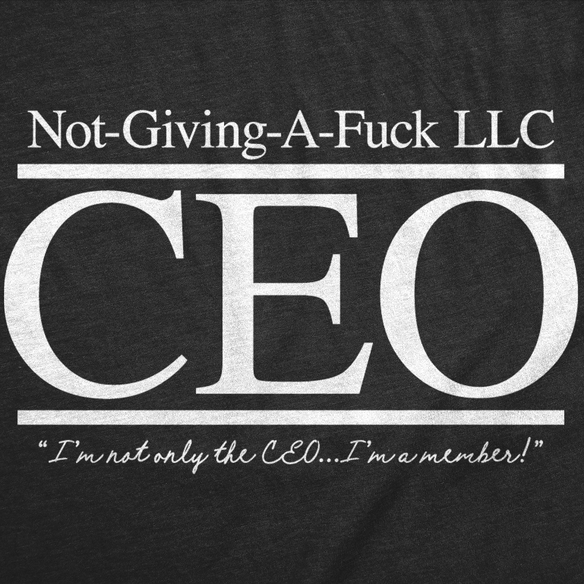 CEO Not Giving A Fuck LLC Men's T Shirt