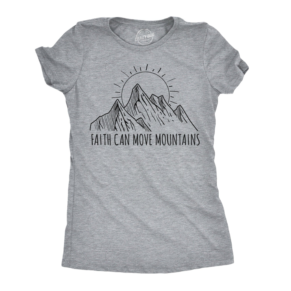 Faith Can Move Mountains Women's T Shirt