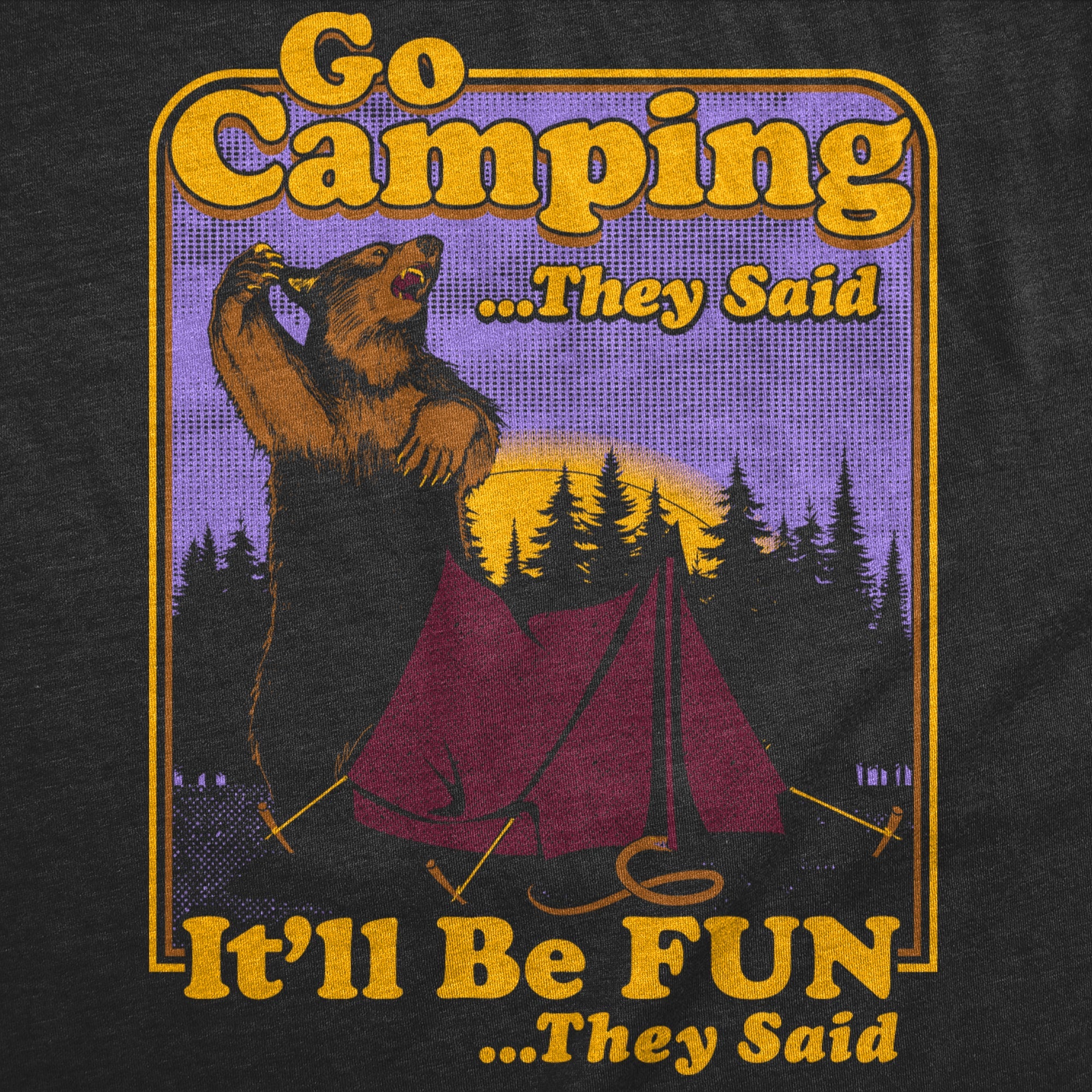 Go Camping They Said Itll Be Fun Women's T Shirt