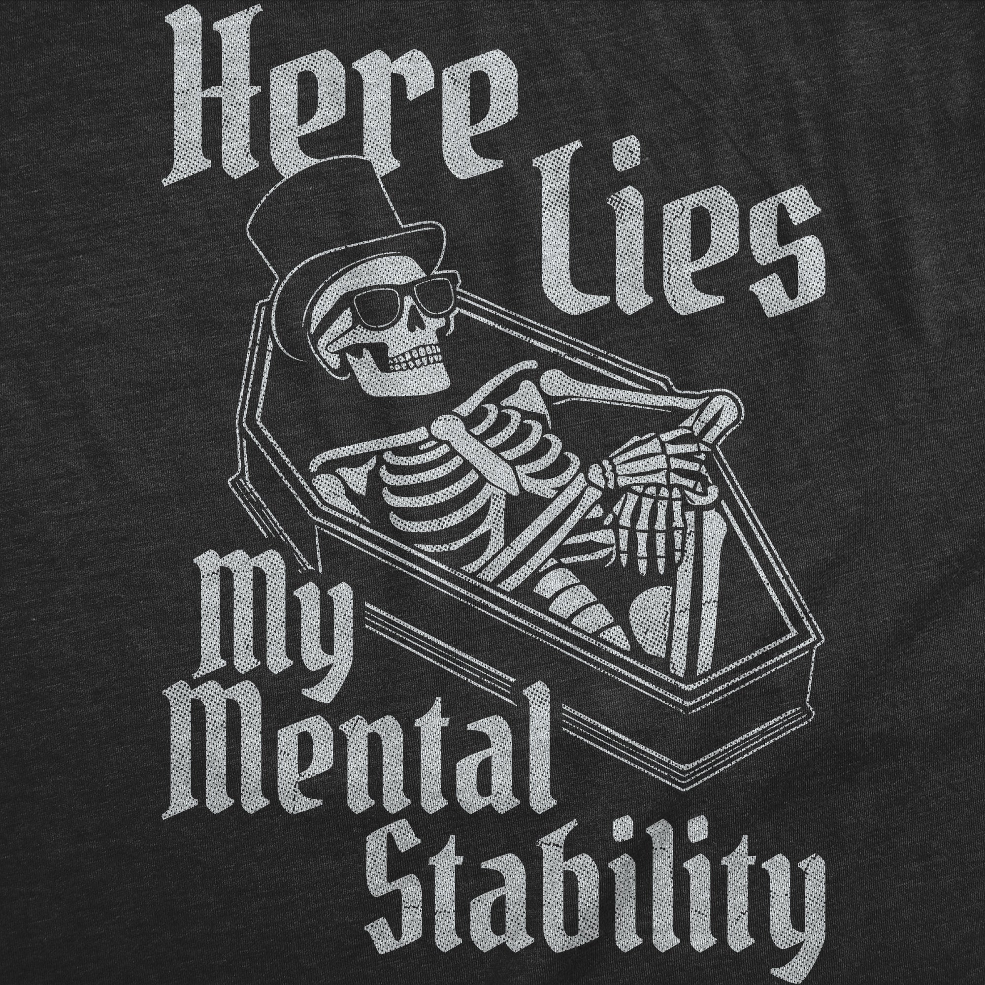 Here Lies My Mental Stability Women's T Shirt