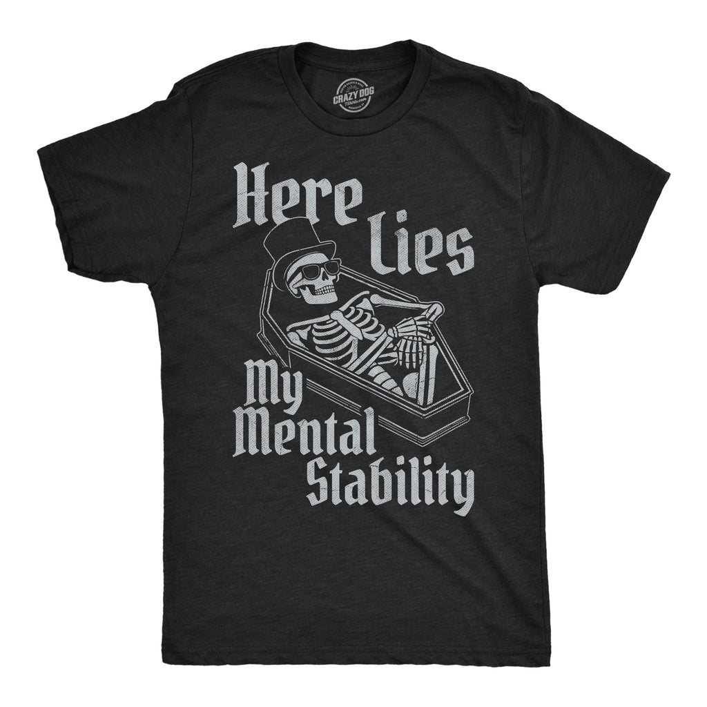 Here Lies My Mental Stability Men's T Shirt
