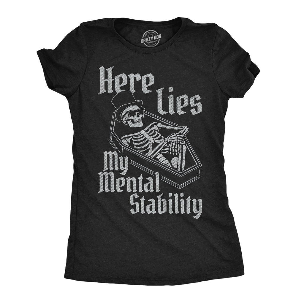 Here Lies My Mental Stability Women's T Shirt