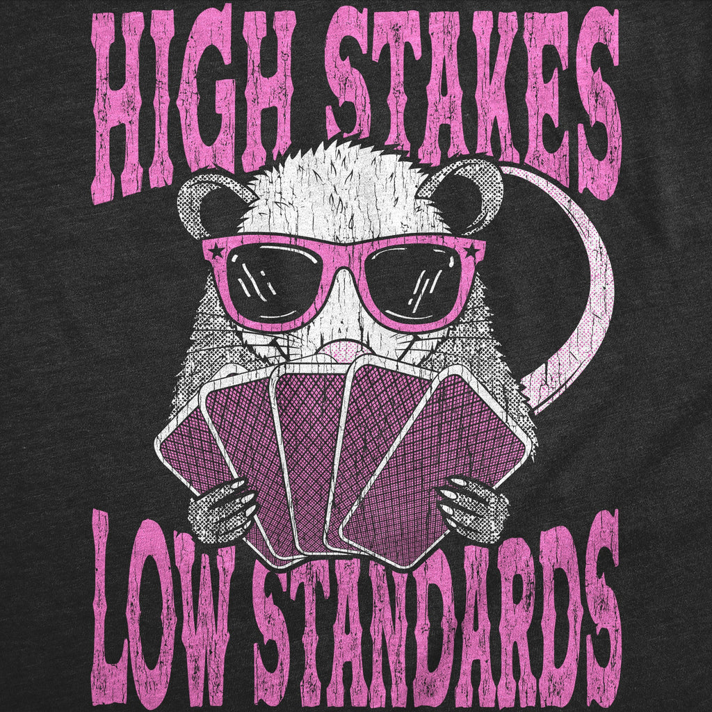 High Stakes Low Standards Women's T Shirt