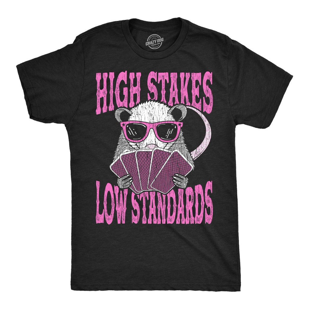 High Stakes Low Standards Men's T Shirt
