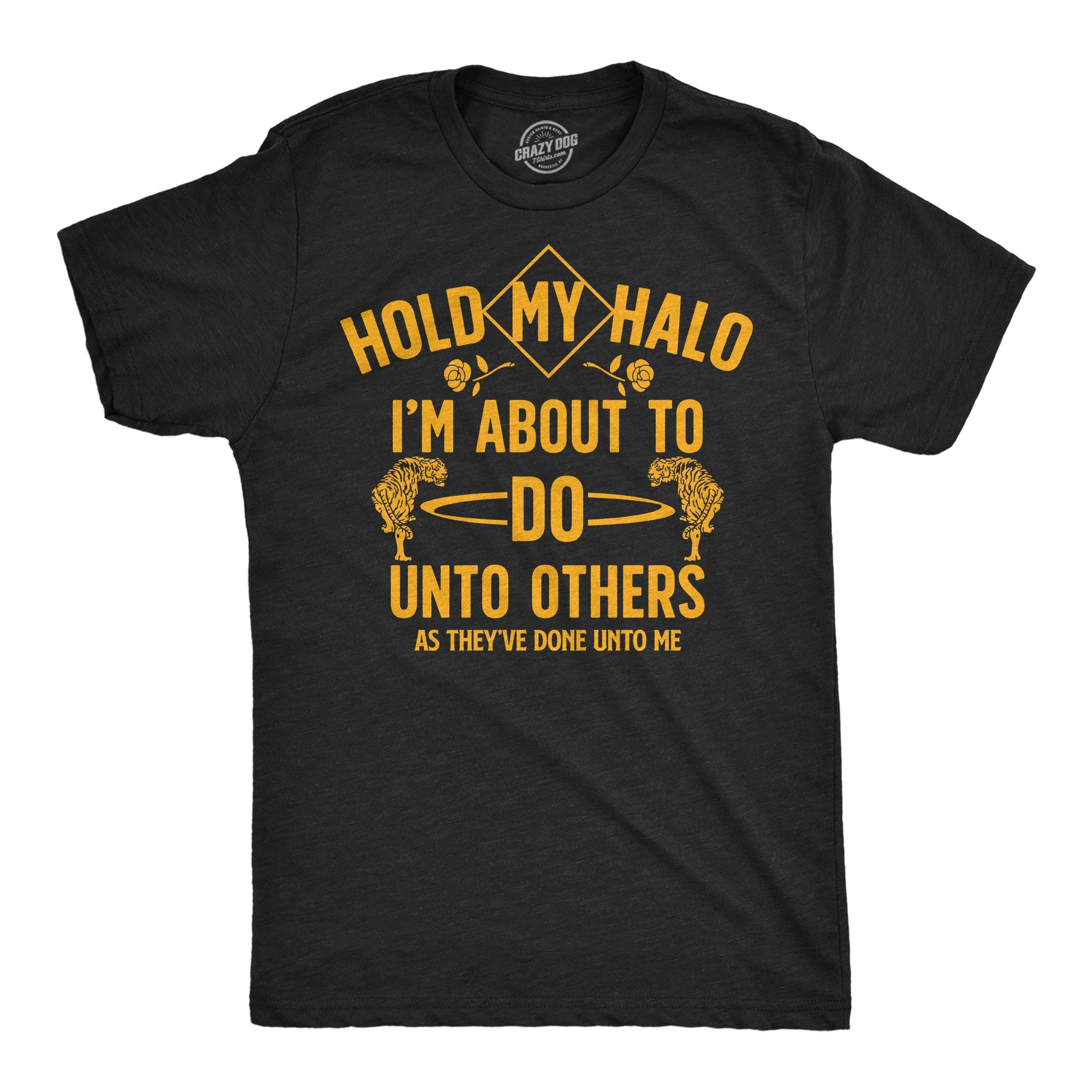 Hold My Halo Im About To Do Unto Others As They’ve Done Unto Me Men's T Shirt