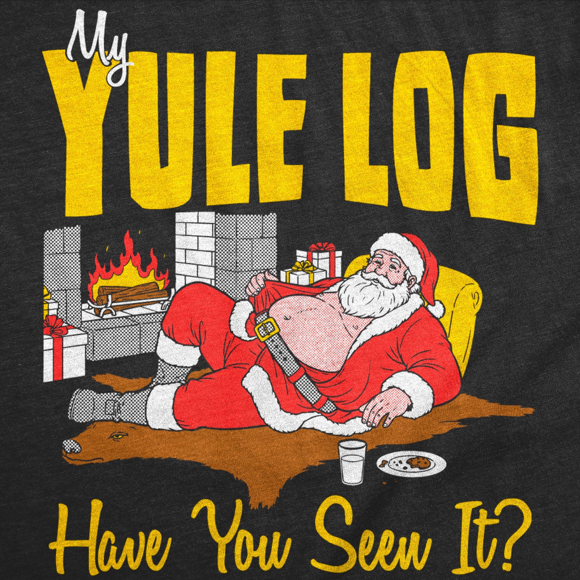 My Yule Log Have You Seen It Men's T Shirt