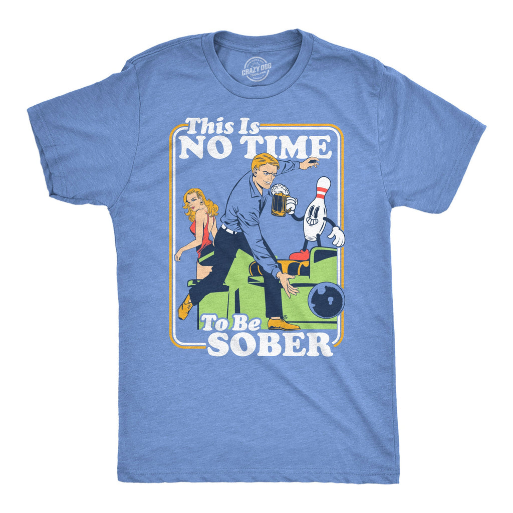 This Is No Time To Be Sober Bowling Men's T Shirt