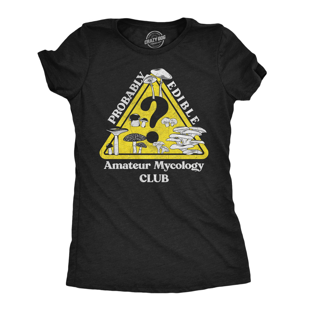 Probably Edible Mycology Club Women's T Shirt
