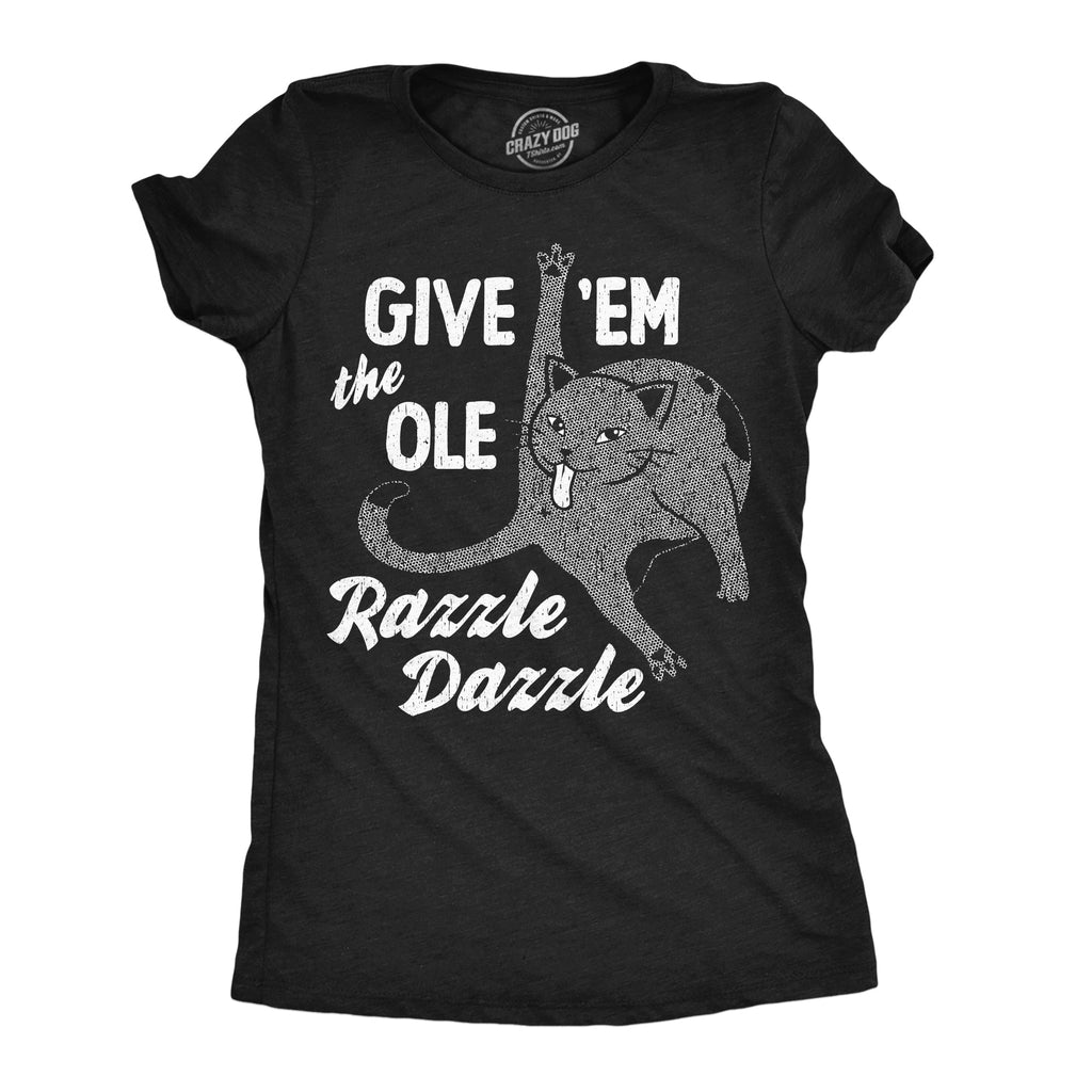 Give Em The Ole Razzle Dazzle Women's T Shirt