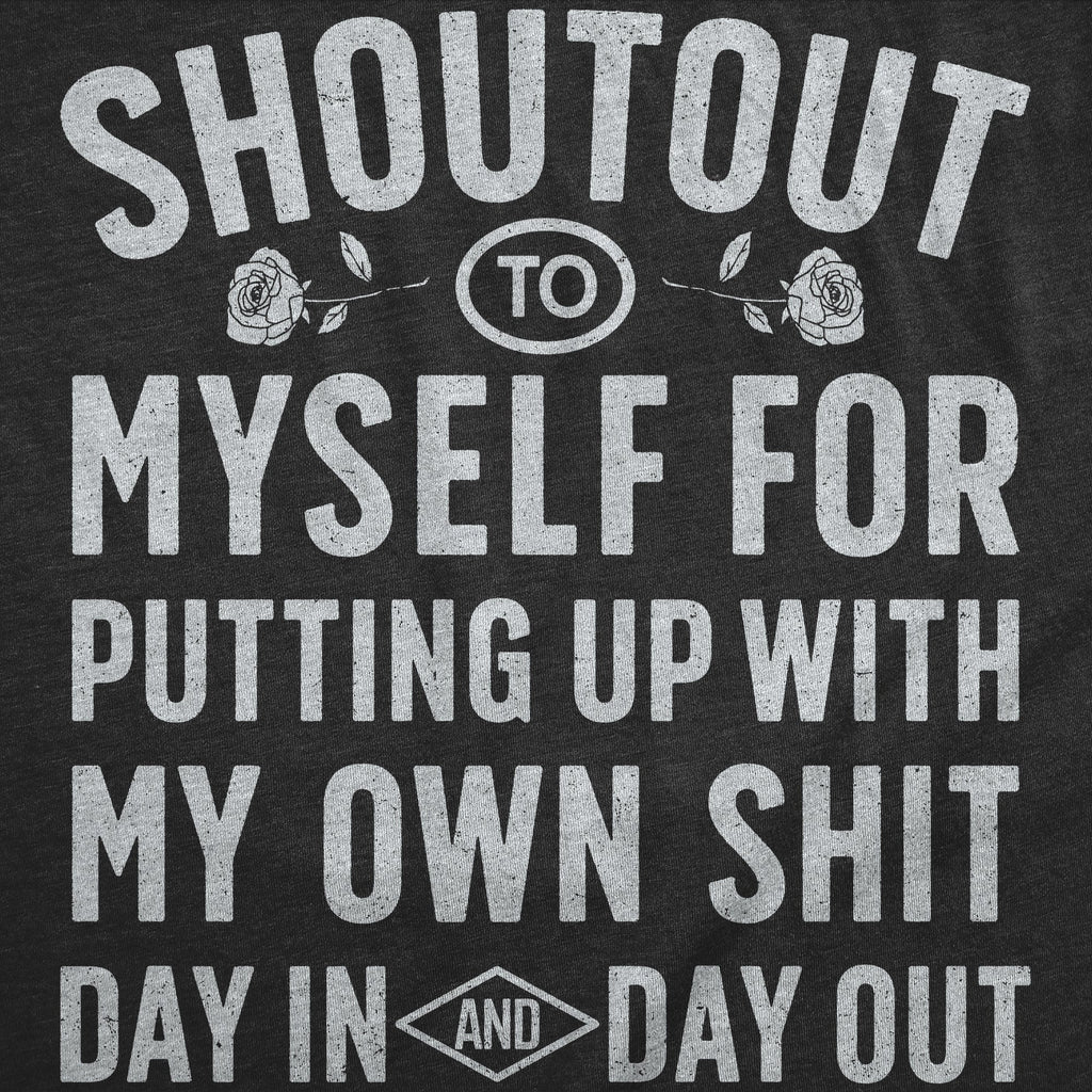 Shoutout To Myself For Putting Up With My Own Shit Men's T Shirt