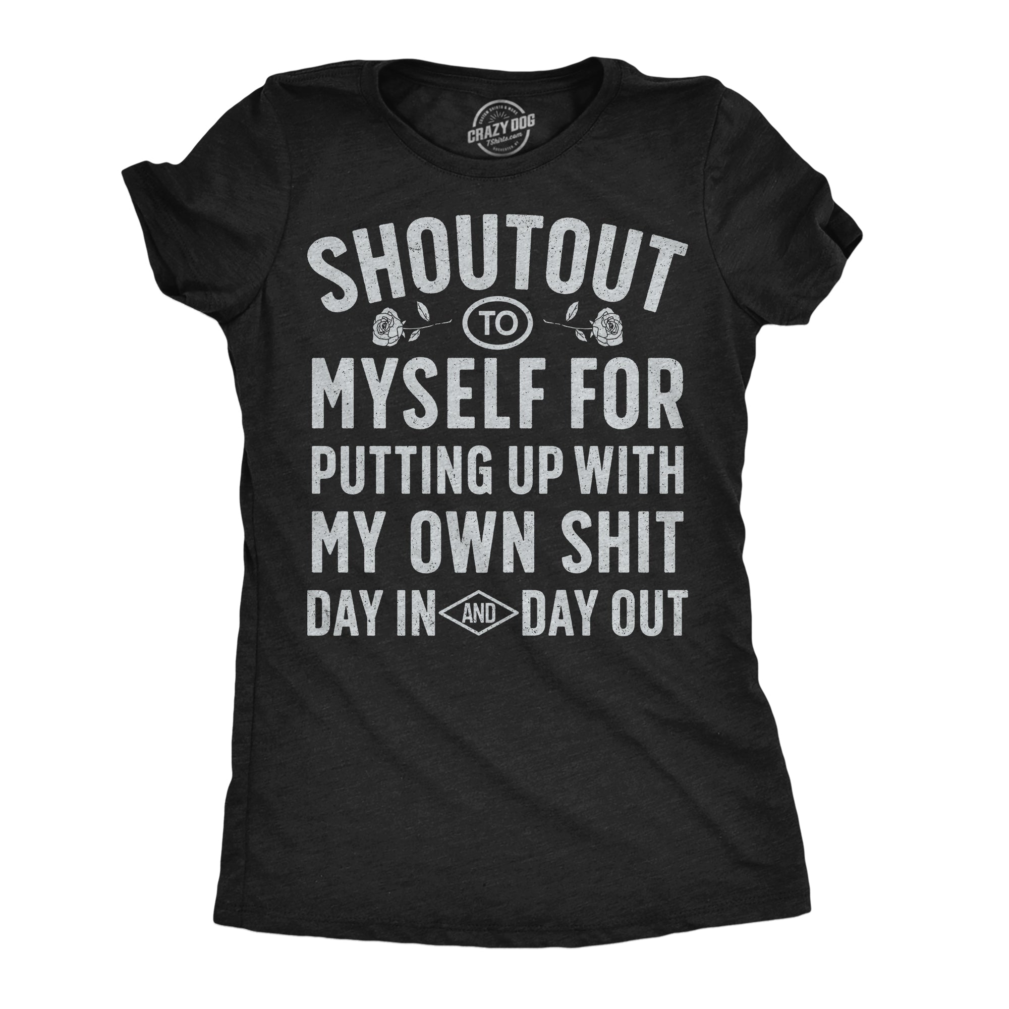 Shoutout To Myself For Putting Up With My Own Shit Women's T Shirt