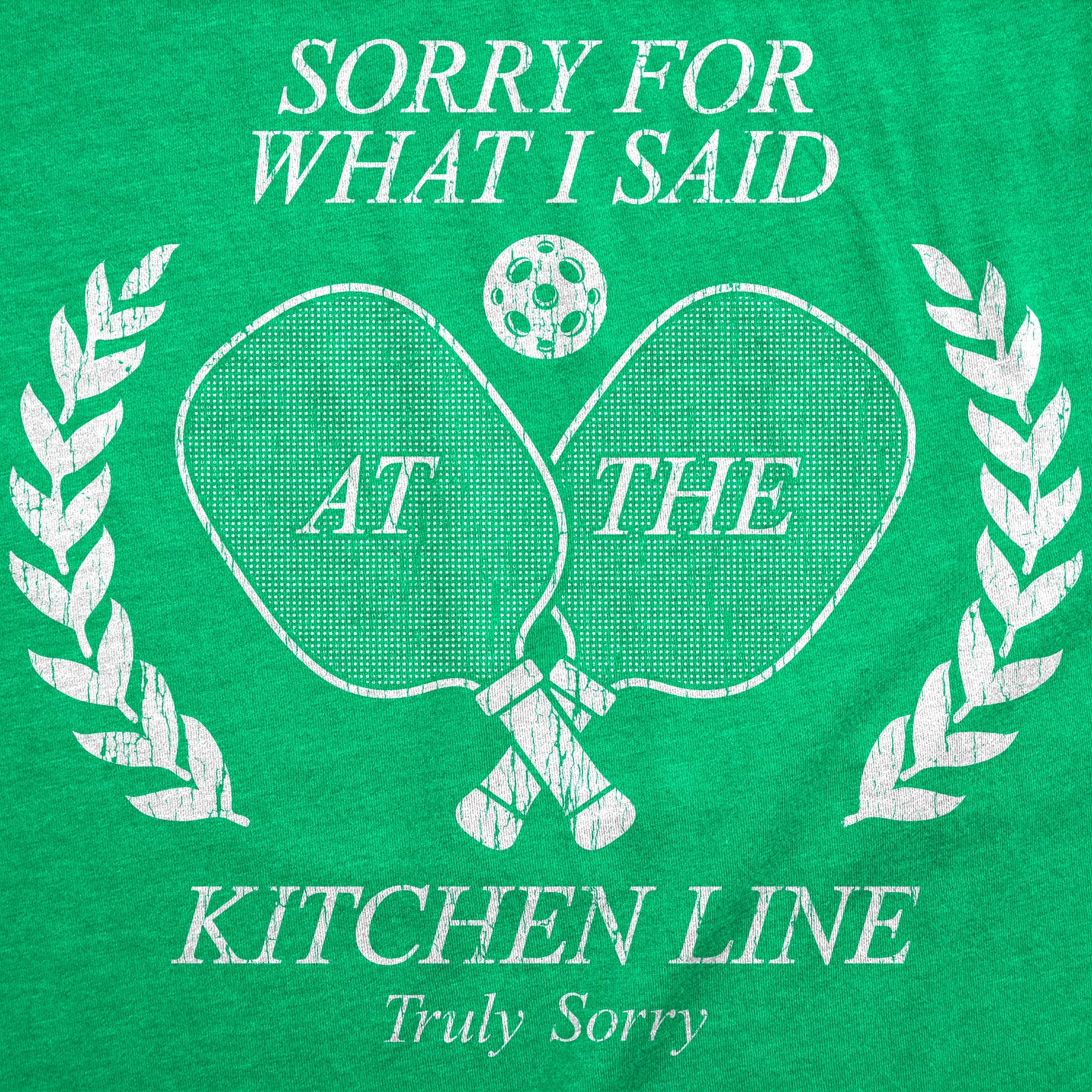 Sorry For What I Said At The Kitchen Line Women's T Shirt
