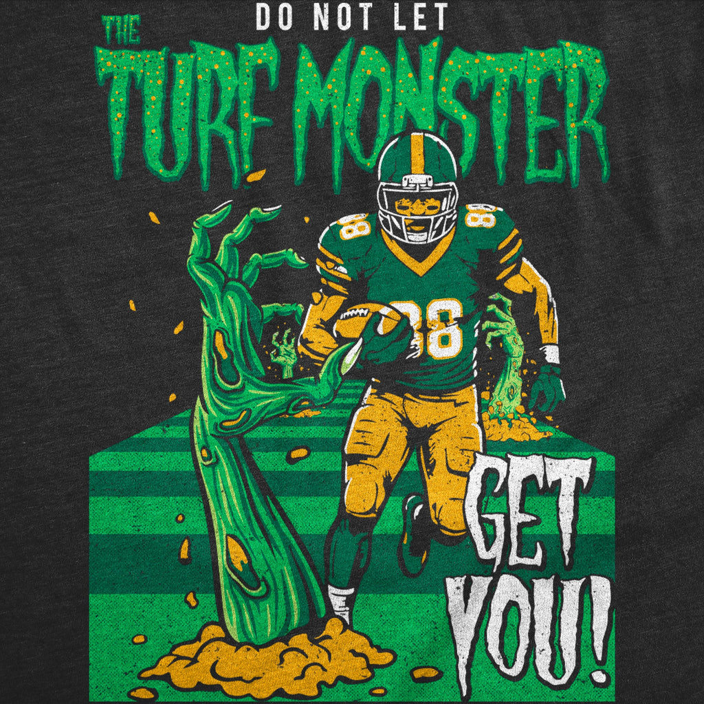 Do Not Let The Turf Monster Get You Football Men's T Shirt