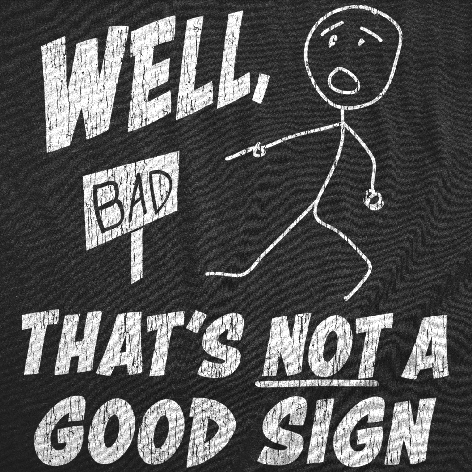 Well Thats Not A Good Sign Men's T Shirt